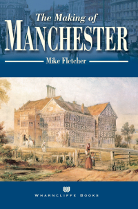 Imagen de portada: The Making of Manchester 9781903425398