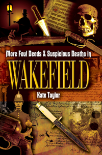 Omslagafbeelding: More Foul Deeds & Suspicious Deaths in Wakefield 9781783379033