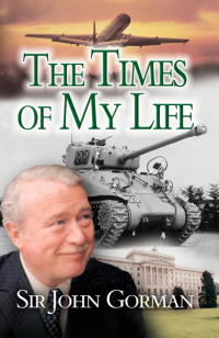 Cover image: Sir John Gorman: The Times of My Life 9781783379446