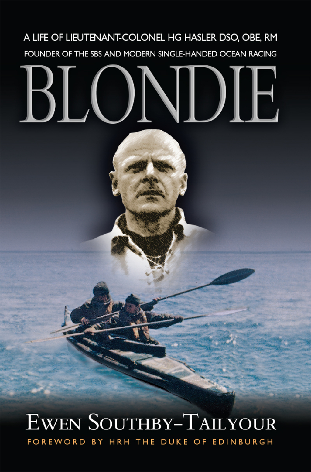 Blondie A Life of Lieutenant-Colonel HG Hasler DSO,OBE, RM