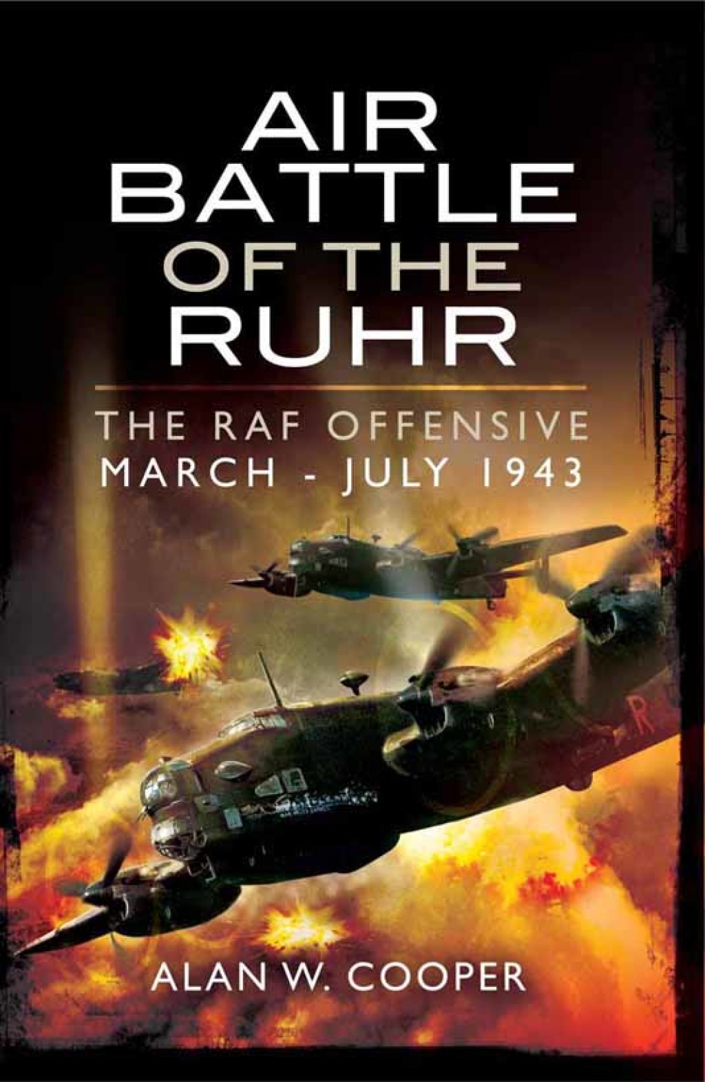 Air Battle of the Ruhr The RAF Offensive March–July 1943