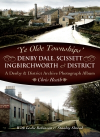 Cover image: Denby Dale, Scissett, Ingbirchworth & District 9781845630430