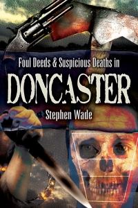 Titelbild: Foul Deeds & Suspicious Deaths in Doncaster 9781845631109