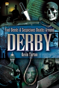 Cover image: Foul Deeds & Suspicious Deaths Around Derby 9781903425763