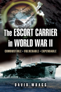 Cover image: The Escort Carrier of the Second World War 9781844152209