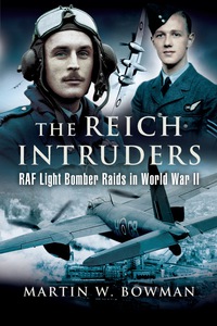 Cover image: The Reich Intruders: RAF Light Bomber Raids in World War II 9781526760838