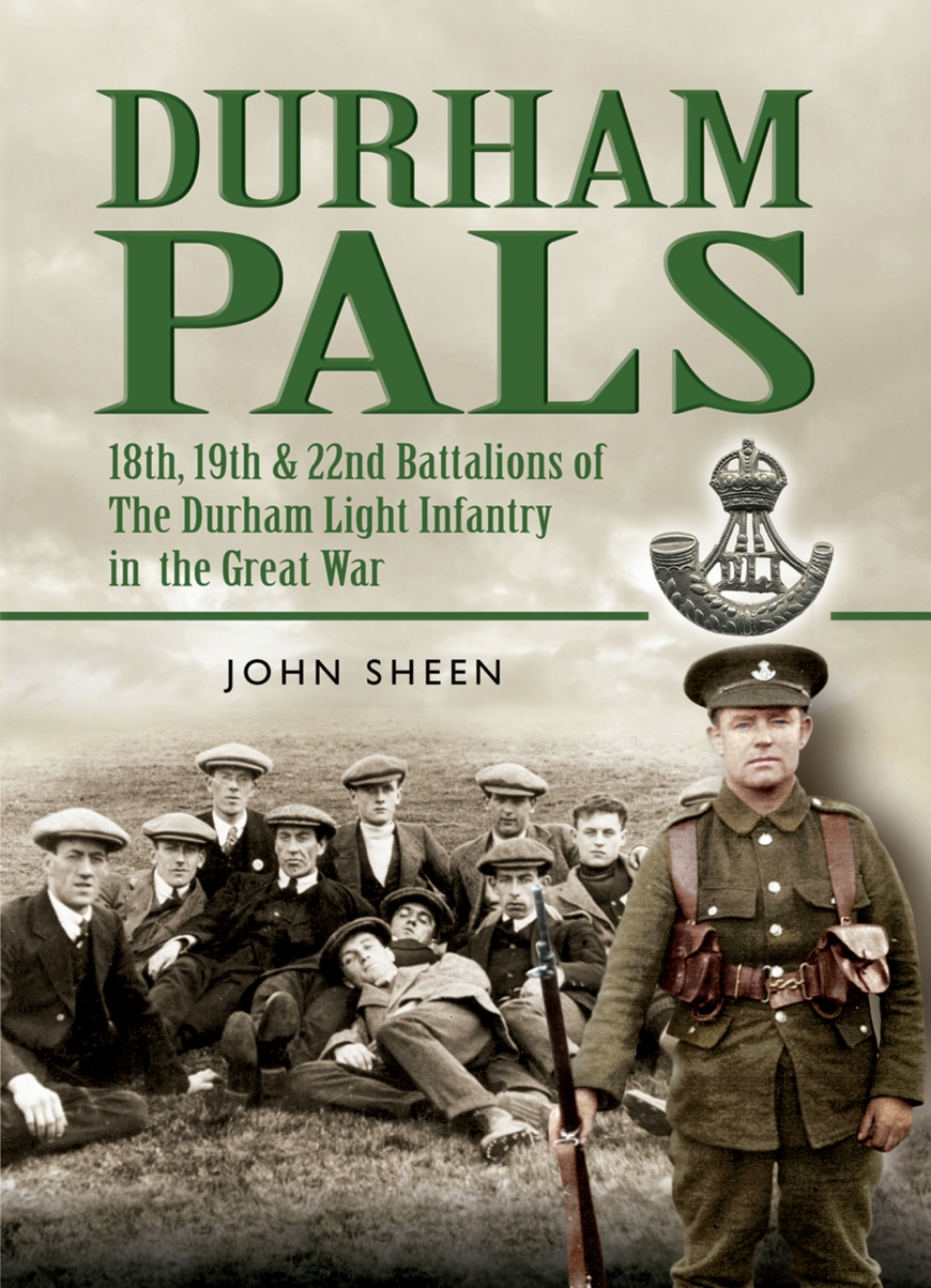 Durham Pals 18th, 19th, 20th and 22nd Battalions of the Durham Light Infantry in the Great War