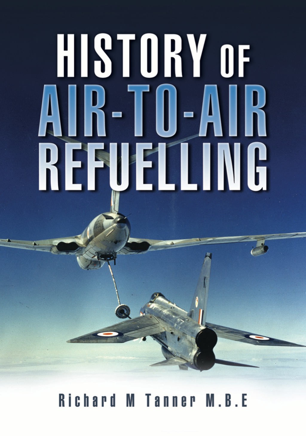 History of Air-To-Air Refuelling 1st Edition