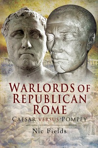 Imagen de portada: Warlords of Republican Rome: Caesar Versus Pompey 9781935149064