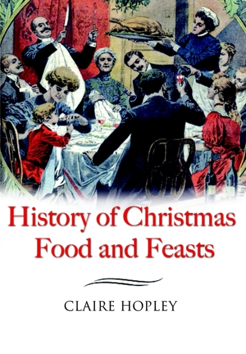 History of Christmas Food and Feasts - FULL INSTANT DOWNLOAD | PDF DOCX EPUB