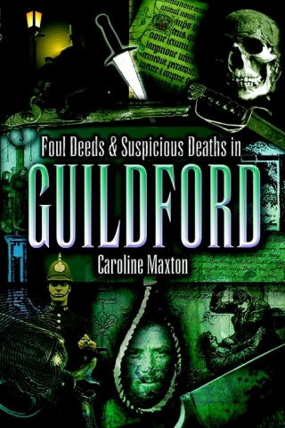 Imagen de portada: Foul Deeds & Suspicious Deaths in Guildford 9781903425787