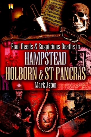 Cover image: Foul Deeds & Suspicious Deaths in Hampstead, Holburn & St Pancras 9781903425947