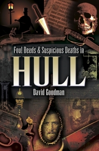 Cover image: Foul Deeds & Suspicious Deaths in Hull 9781903425435