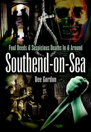 Immagine di copertina: Foul Deeds & Suspicious Deaths In & Around Southend-on-Sea 9781845630478