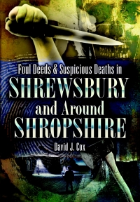 Omslagafbeelding: Foul Deeds & Suspicious Deaths in Shrewsbury and Around Shropshire 9781845630706