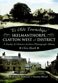 Omslagafbeelding: Skelmanthorpe, Clayton West & District 9781845630423