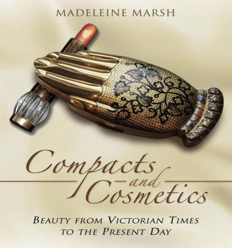 Compacts and Cosmetics: Beauty from Victorian Times to the Present Day - FULL INSTANT DOWNLOAD | PDF DOCX EPUB