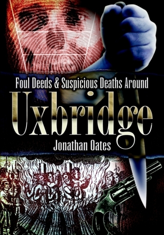 Titelbild: Foul Deeds & Suspicious Deaths Around Uxbridge 9781845630713
