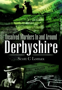 صورة الغلاف: Unsolved Murders In and Around Derbyshire 9781845631147