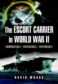 صورة الغلاف: The Escort Carrier of the Second World War 9781844152209