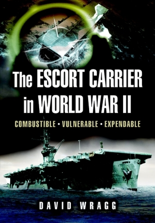 Cover image: The Escort Carrier of the Second World War 9781844152209
