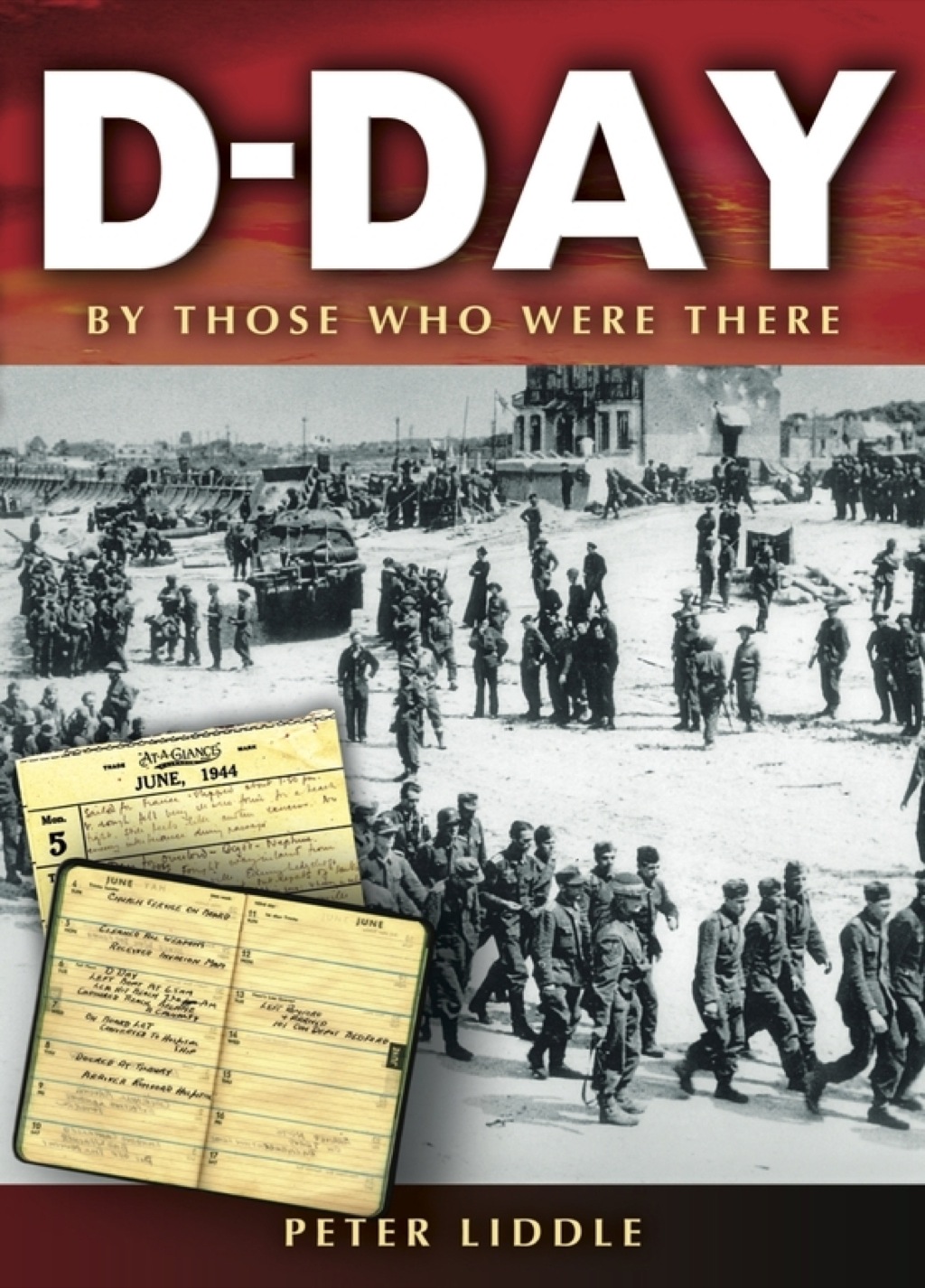 D-Day: By Those Who Were There