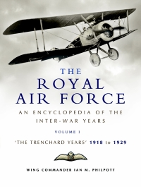 Cover image: The Royal Air Force: The Trenchard Years, 1918–1929 9781844151547