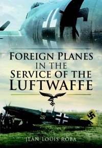 Omslagafbeelding: Foreign Planes in the Service of the Luftwaffe 9781526796448
