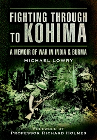 Cover image: Fighting Through to Kohima 9781844158027