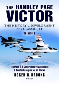 Cover image: The Handley Page Victor: The History & Development of a Classic Jet 9781844155705