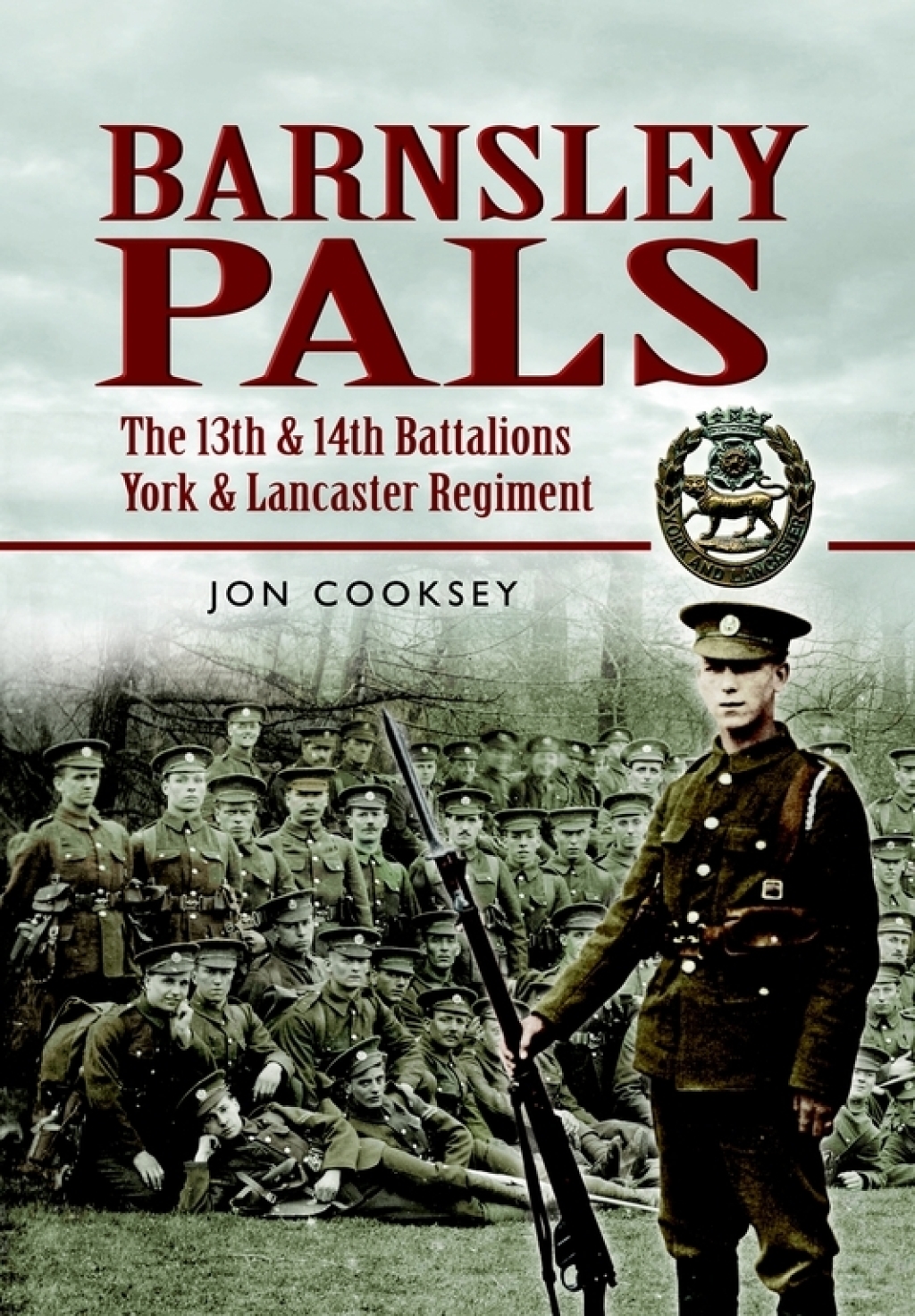 Barnsley Pals The 13th & 14th Battalions York and Lancaster Regiment