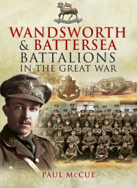 صورة الغلاف: Wandsworth & Battersea Battalions in the Great War 9781848841949