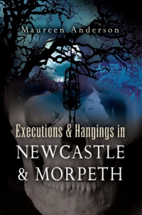 Imagen de portada: Executions & Hangings in Newcastle & Morpeth 9781903425916