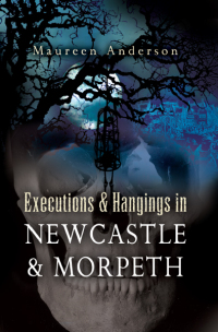 Omslagafbeelding: Executions & Hangings in Newcastle & Morpeth 9781903425916