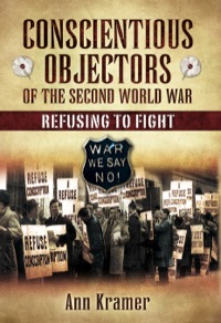 Imagen de portada: Conscientious Objectors of the Second World War: Refusing to Fight 9781844681181