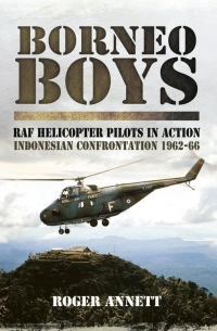 Omslagafbeelding: Borneo Boys: RAF Helicopter Pilots in Action 9781781590102
