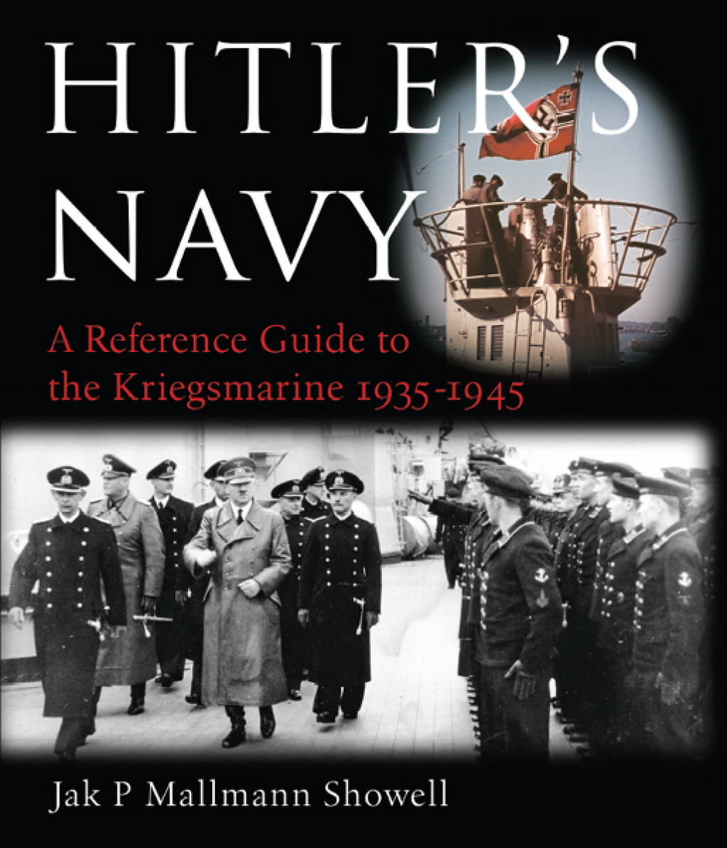 Hitler’s Navy A Reference Guide to the Kreigsmarine 1935–1945