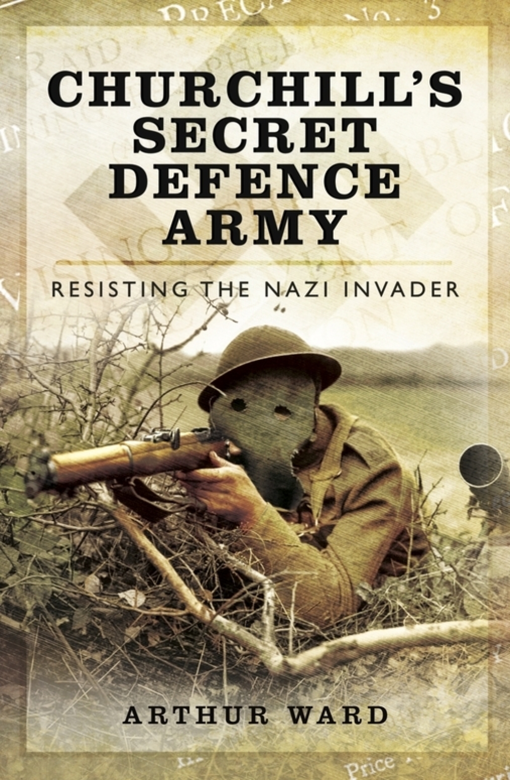 Churchill’s Secret Defence Army Resisting the Nazi Invader