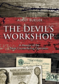 صورة الغلاف: The Devil's Workshop: A Memoir of the Nazi Counterfeiting Operation 9781848325234
