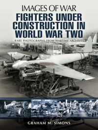 Omslagafbeelding: Fighters Under Construction in World War Two 9781781590348
