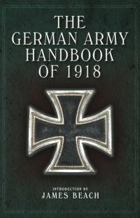 Cover image: The German Army Handbook of 1918 9781844157112