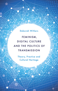 Titelbild: Feminism, Digital Culture and the Politics of Transmission 1st edition 9781783483518