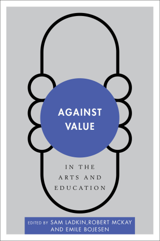 Cover image: Against Value in the Arts and Education 1st edition 9781783484898