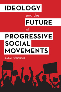 Imagen de portada: Ideology and the Future of Progressive Social Movements 1st edition 9781783487936