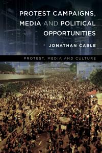 Omslagafbeelding: Protest Campaigns, Media and Political Opportunities 1st edition 9781783488513