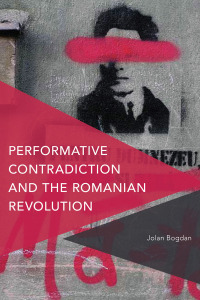 Cover image: Performative Contradiction and the Romanian Revolution 1st edition 9781783488735