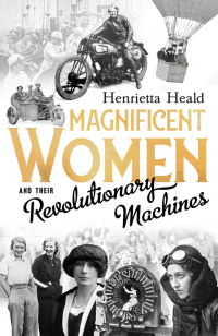 Omslagafbeelding: Magnificent Women and their Revolutionary Machines 9781800180277
