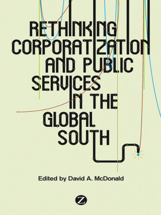 Cover image: Rethinking Corporatization and Public Services in the Global South 1st edition 9781783600175