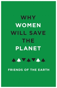 Immagine di copertina: Why Women Will Save the Planet 1st edition 9781786993144