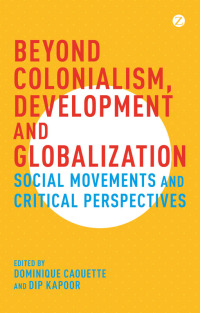 Omslagafbeelding: Beyond Colonialism, Development and Globalization 1st edition 9781783605842